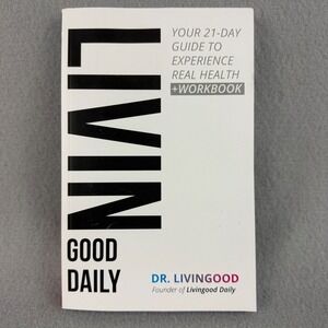 Livingood Daily 21-Day Guide to Experience Real Health & Workbook‎ Dr. Livingood